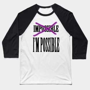 Impossible? I'm Possible Baseball T-Shirt